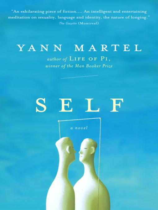 Détails du titre pour Self par Yann Martel - Disponible